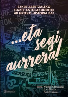 eta segi aurrera! ezker abertzalearen gazte antolakundeen 40 urte ko historia bat-markel ormazabal-irati sienra-9788417065751