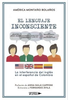 el lenguaje inconsciente: la interferencia del ingles en el españ ol de colombia-9788417139551