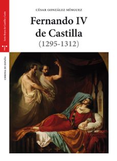 fernando iv de castilla (1295-1312) (2ª ed.)-cesar gonzalez minguez-9788417140151