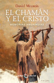 el chaman y el cristo: memorias amerindias-daniel meurois-9788417230951