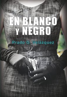 en blanco y negro-prado g. velazquez-9788417319151
