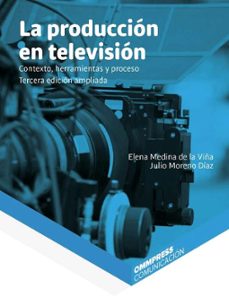 la produccion en television: contexto, herramientas y proceso (3ª ed. ampl. 2018)-9788417387051