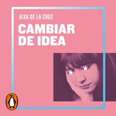 cambiar de idea (audiolibro)-aixa de la cruz-9788417417451