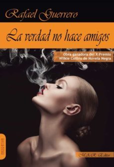 la verdad no hace amigos-rafael guerrero-9788417433451