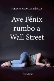 ave fénix rumbo a wall street (ebook)-yolanda veguilla davalos-9788417845551
