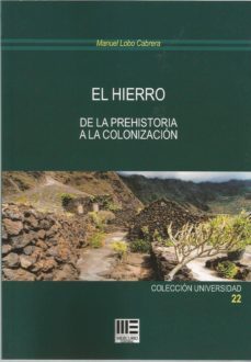 el hierro. de la prehistoria a la colonizacion-manuel lobo cabrera-9788417890551