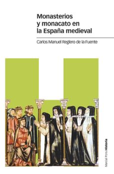 monasterios y monacato en la españa medieval-carlos manuel reglero de la fuente-9788417945251