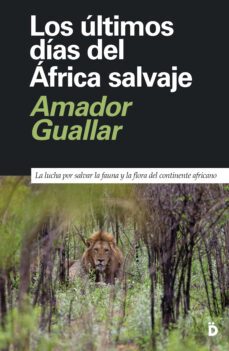 los ultimos dias del africa salvaje (ebook)-amador guallar-9788418011351