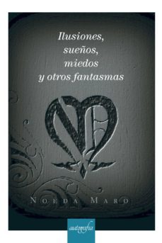 ilusiones, sueños, miedos y otros fantasmas-9788418028151