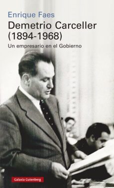 demetrio carceller (1894-1968): un empresario en el gobierno-enrique faes-9788418218651