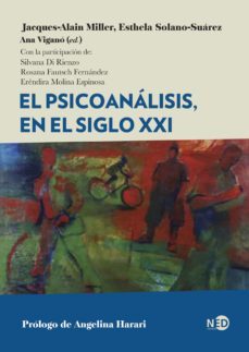 el psicoanalisis, en el siglo xxi (ebook)-jacques alain miller-esthela solano suarez-ana vigano-9788418273551