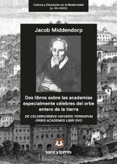 dos libros sobre las academias especialmente celebres del orbe entero de la tierra-jacob middenforp-9788418316951