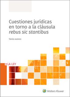 cuestiones juridicas en torno a la clausula rebus sic stantibus (ebook)-9788418349751