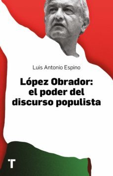 lopez obrador: el poder del discurso populista (ebook)-luis antonio espino-9788418428951