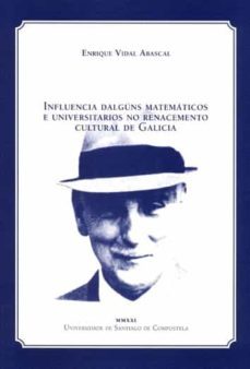 influencia dalguns matematicos e universitarios no renacimiento cultural de galicia-enrique vidal abascal-9788418445651