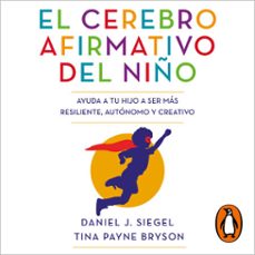 el cerebro afirmativo del niño (audiolibro)-daniel j. siegel-tina payne bryson-9788418620751
