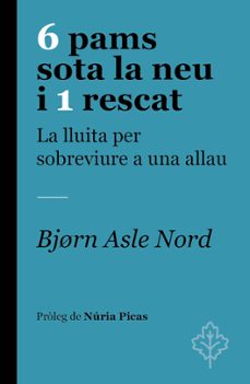 6 pams sota la neu i 1 rescat. la lluita per sobreviure a una allau-bjorn asle nord-9788418696251