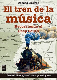 el tren de la musica: recorriendo el deep south-teresa torres-9788418703751