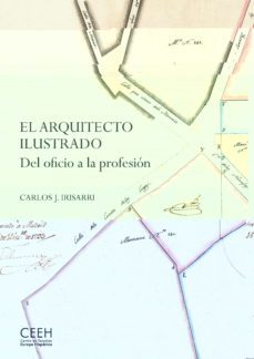 el arquitecto ilustrado. del oficio a la profesion-carlos j. irisarri-9788418760051