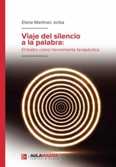 viaje del silencio a la palabra: el teatro como herramienta terapeutica (ebook)-9788418808951