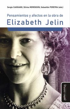 pensamientos y afectos en la obra de elizabeth jelin (ebook)-sergio caggiano-silvina merenson-sebastian pereyra-9788418929151