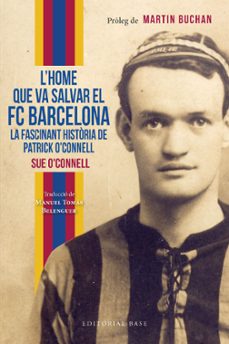 l home que va salvar el fc barcelona. la fascinant historia de at rick o connell-9788419007551