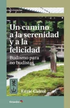 un camino a la serenidad y a la felicidad: budismo para no budistas-enric cairol ramon-9788419023551