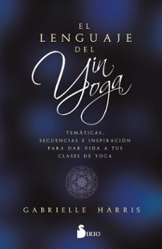 el lenguaje del yin yoga-gabrielle harris-9788419105851