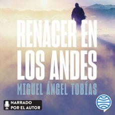 renacer en los andes (audiolibro)-miguel angel tobias-9788419164551