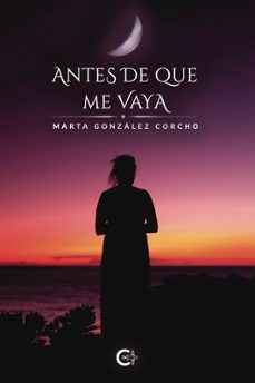 antes de que me vaya-marta gonzalez corcho-9788419267351