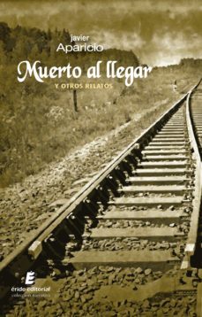 muerto al llegar y otros relatos (ebook)-javier aparicio-9788419485151