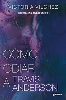 Hermanos Anderson 2. Como odiar a Travis Anderson – Victoria Vílchez – La  libreta de Nani