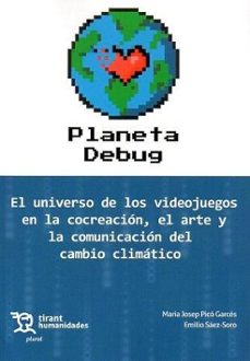 planeta debug. el universo de los videojuegos en la concreación, el arte y la comunicación del cambio climático-9788419632951