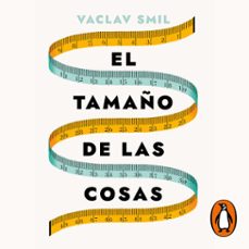 el tamaño de las cosas (audiolibro)-vaclav smil-9788419642851