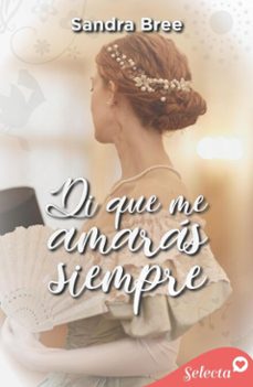 di que me amaras siempre (ebook)-sandra bree-9788419687951