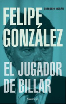 felipe gonzalez. el jugador de billar-gregorio moran-9788419743251