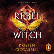 rebel witch (edicion en español) (crimson moth. libro 2) (audiolibro)-kristen ciccarelli-9788419975751