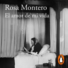 el amor de mi vida (audiolibro)-rosa montero-9788420462851