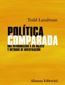 politica comparada: una introduccion a su objeto y metodos de inv estigacion-tod landman-carlos luengo martin-9788420654751