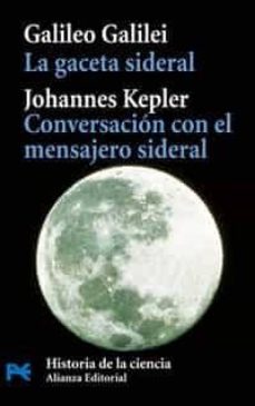 la gaceta sideral. conversacion con el mensajero sideral-galileo galilei-johannes kepler-9788420661551