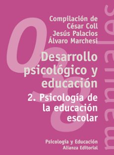 desarrollo psicologico y educacion (vol. 2): psicologia de la edu cacion escolar-jesus palacios-alvaro marchesi-cesar coll-9788420686851