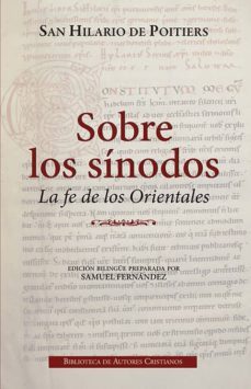 sobre los sinodos: la fe de los orientales-san hilario de poitiers-9788422020851