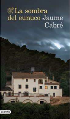 la sombra del eunuco-jaume cabre-9788423349951