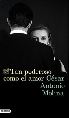 tan poderoso como el amor-cesar antonio molina-9788423353651