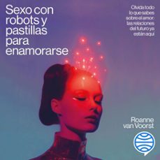 sexo con robots y pastillas para enamorarse (audiolibro)-roanne van voorst-9788423438051