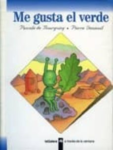 me gusta el verde-pierre denieuil-pascale de bourgoing-9788424668051