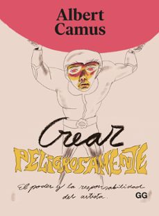 crear peligrosamente-albert camus-9788425233951