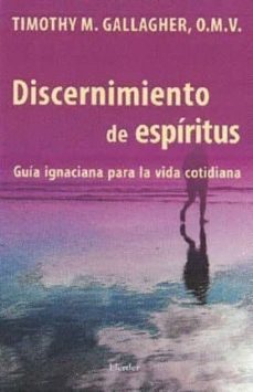 discernimiento de espiritus: guia ignaciana para la vida cotidiana-timothy m. gallagher-9788425438851