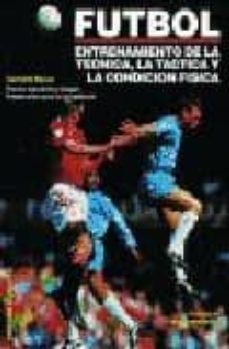 futbol: entrenamiento de la tecnica la tactica y la condicion fis ica-gerhard bauer-9788425510151