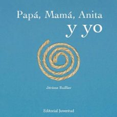papa, mama,anita y yo-jerome ruiller-9788426137951